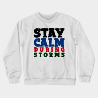 Stay Calm During Storms Crewneck Sweatshirt